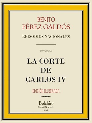 cover image of La corte de Carlos IV (Episodios Nacionales, 1º Serie -II novela). Edición Ilustrada